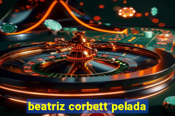 beatriz corbett pelada